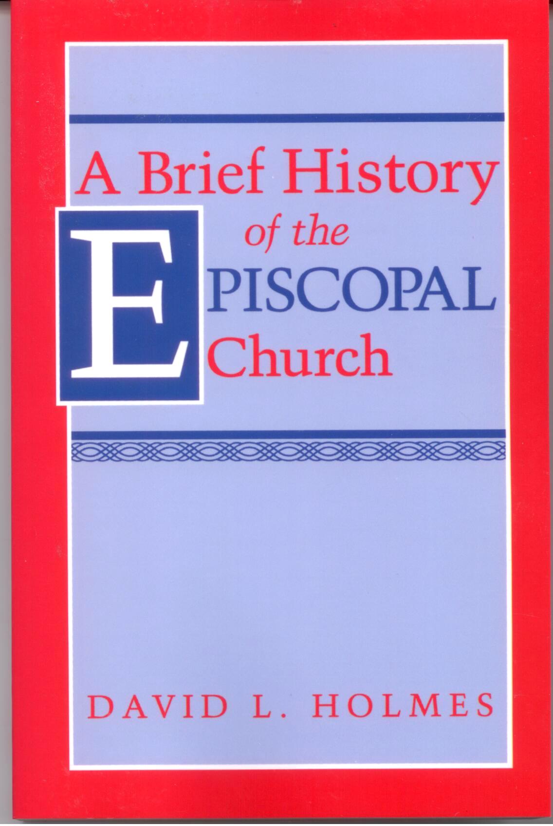A Brief History of the Episcopal Church by David L.Holmes 108-9781563380600