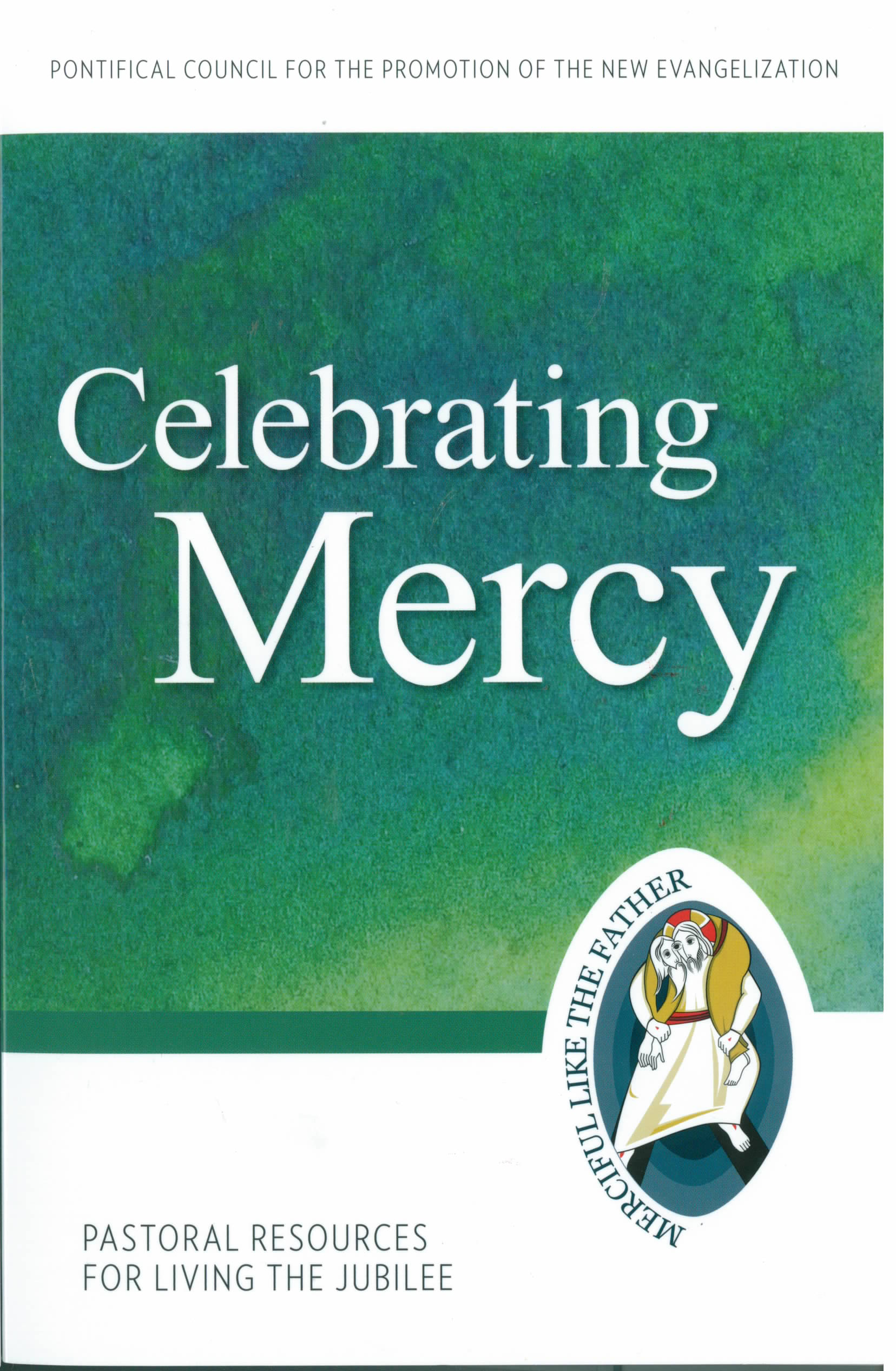 Celebrating Mercy 9781612789750 Pastoral Resources for Living the Jubilee Pontifical Council for the Promotion of the New Evangelization Year of Mercy Books