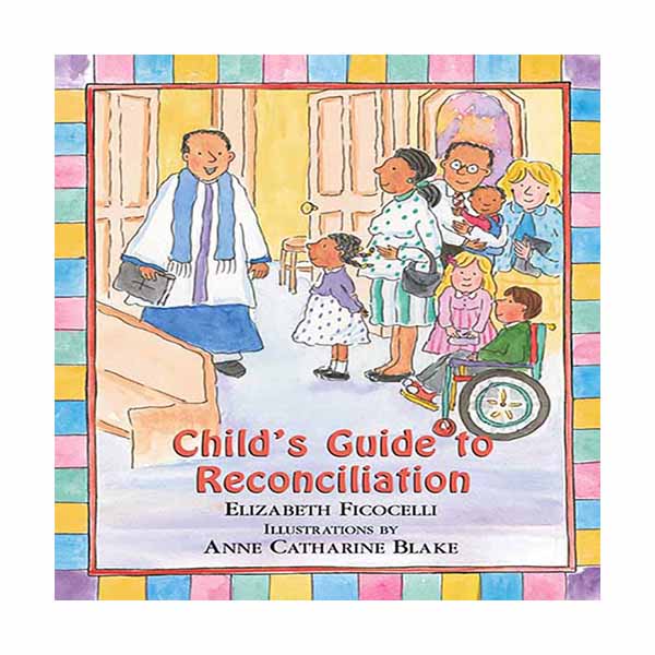 Child's Guide to Reconciliation by Elizabeth Ficocelli