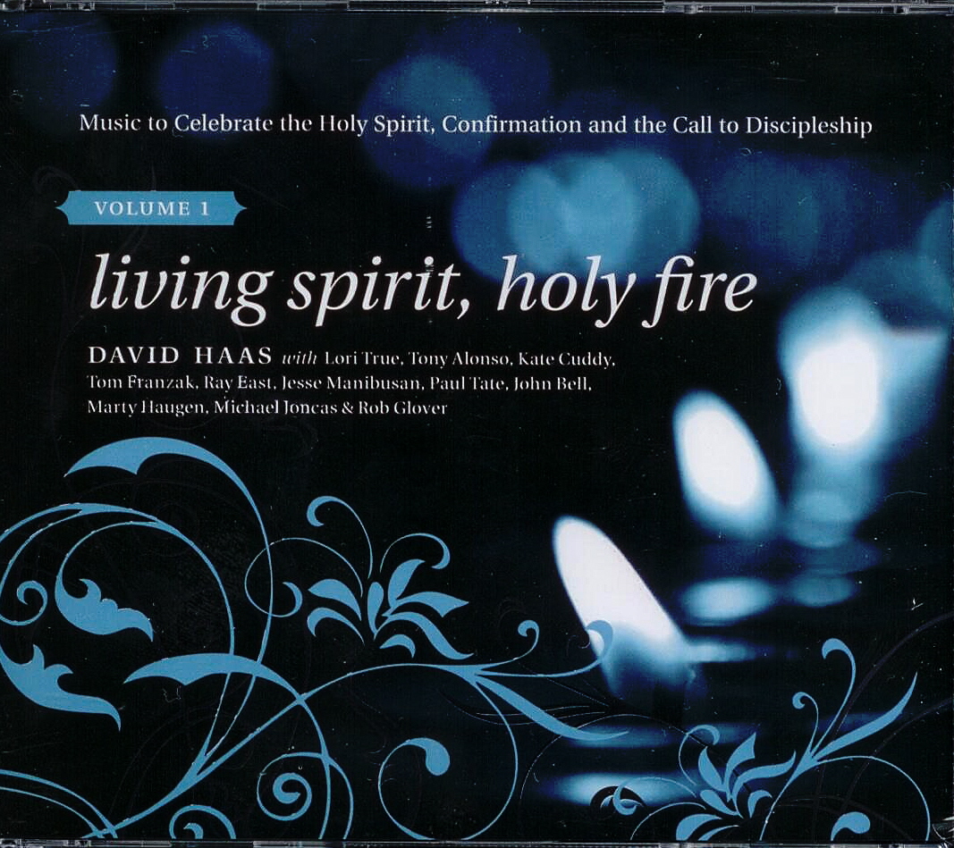 Living Spirit, Holy Fire Volume 1 David Haas