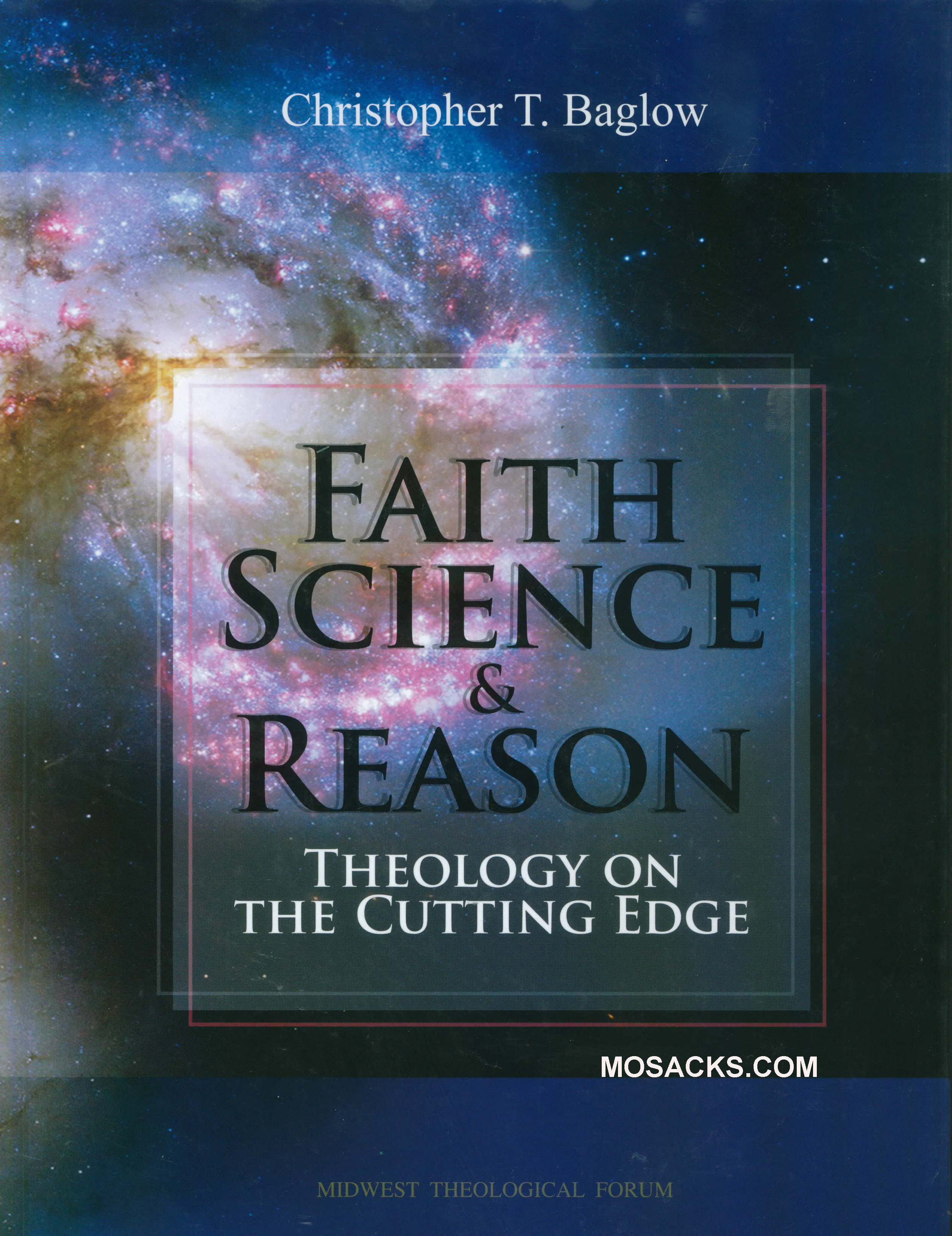 Faith Science & Reason Theology on the Cutting Edge by Christopher T. Baglow 9781936045259