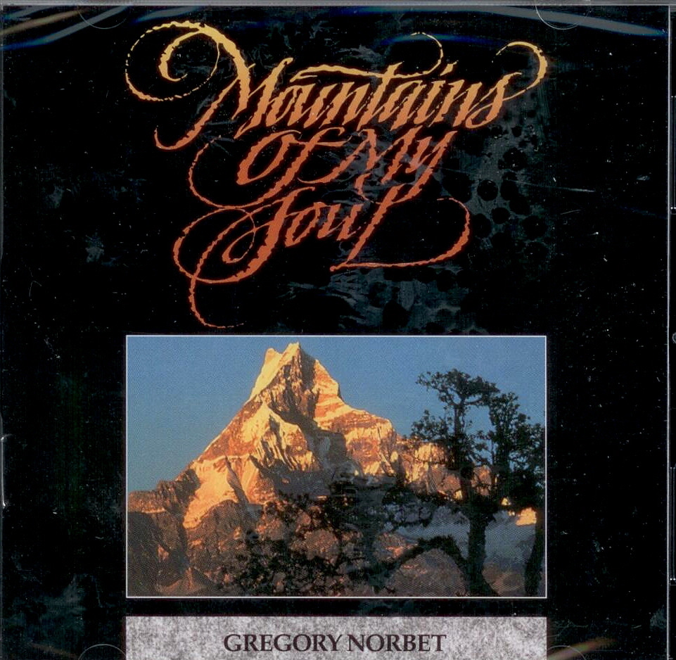 Gregory Norbet, Artist; Mountains Of My Soul, Title; Music CD