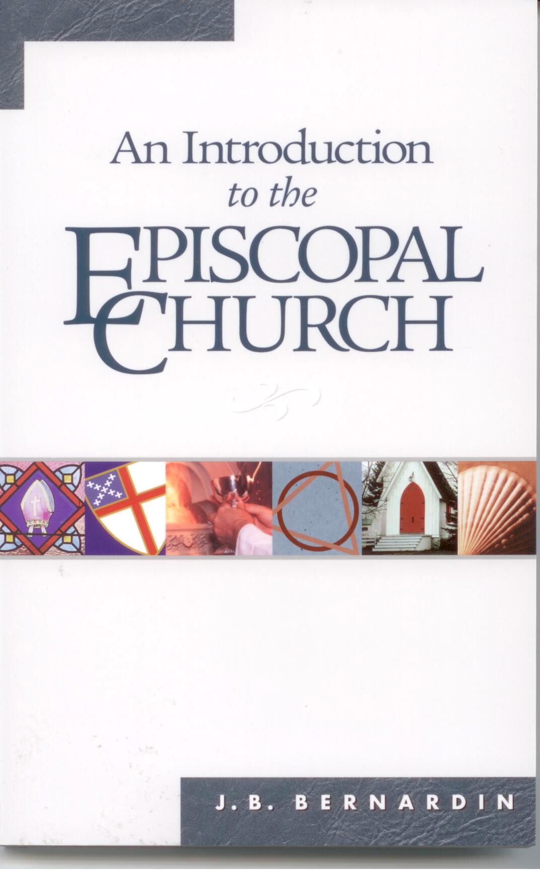An Introduction to the Episcopal Church by J.B. Bernardin 108-9780819212313