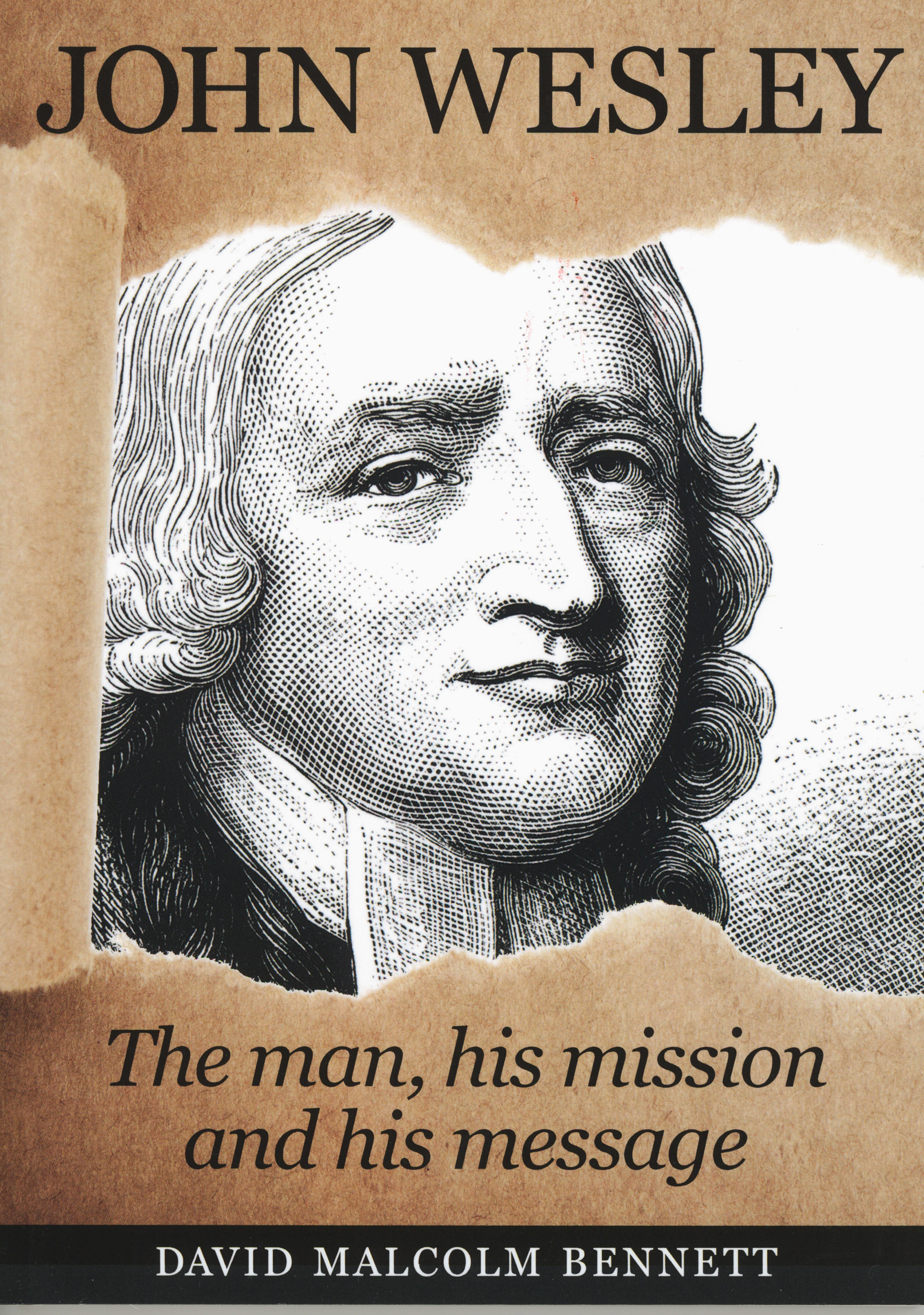 John Wesley: The man, his mission and his message by David Malcolm Bennett 108-9781925139273