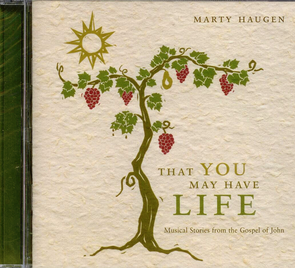 Marty Haugen, Artist: That You May Have Life, Title; Music CD