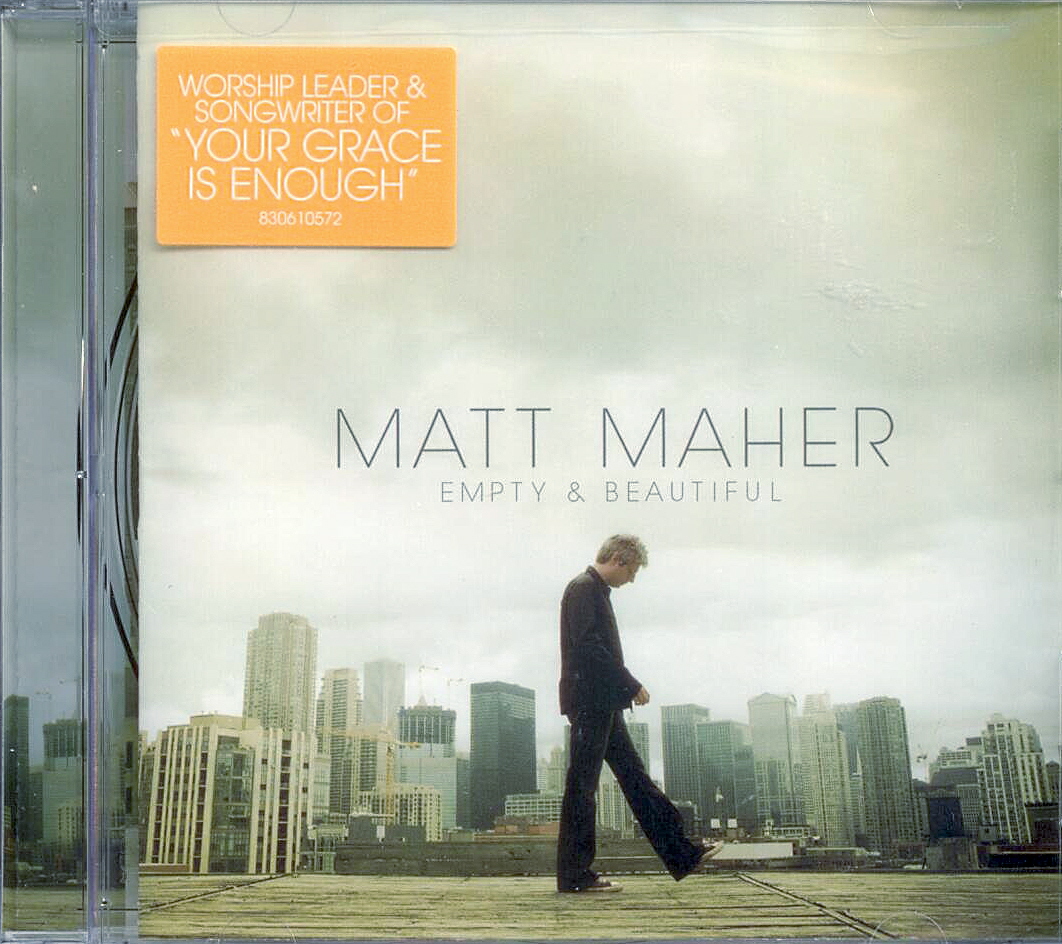Matt Maher, Artist; Empty & Beautiful, Title; Music CD