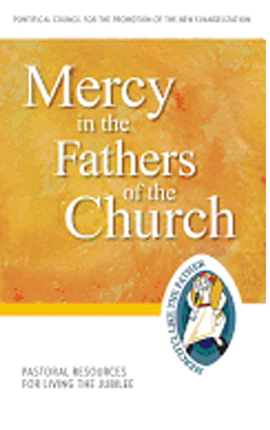 Mercy in the Fathers of the Church 9781612789781  Pontifical Council for the Promotion of the New Evangelization, Pastoral Resources for Living the Jubilee Year of Mercy Books