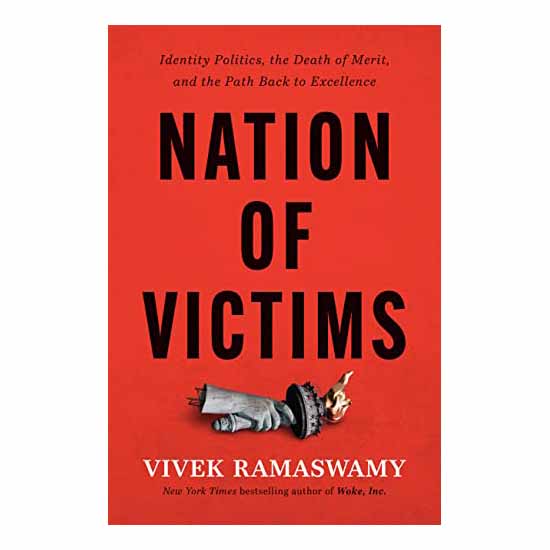 "Nation of Victims: Identity Politics, the Death of Merit, and the Path Back to Excellence" by Vivek Ramaswamy