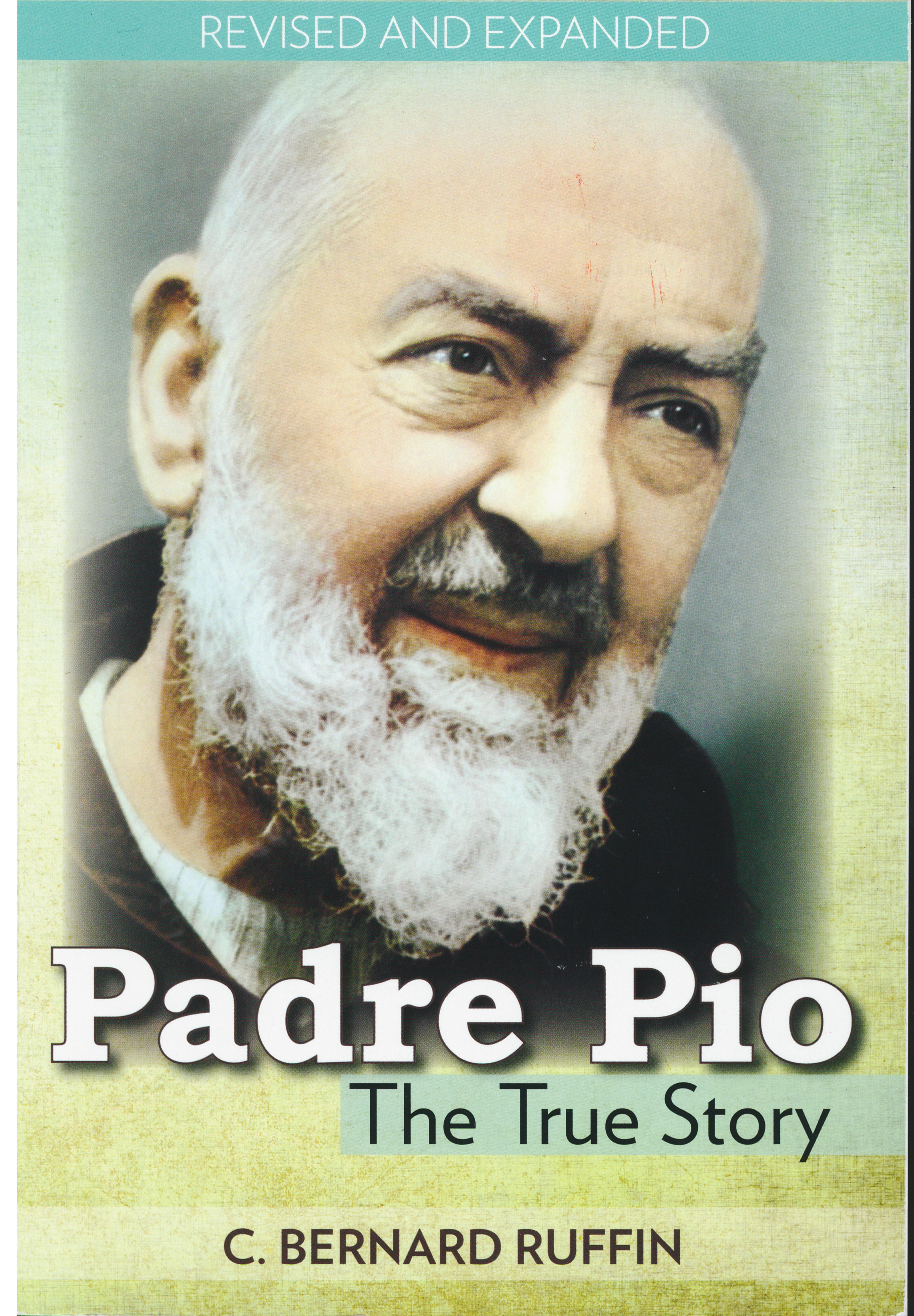 Padre Pio: The True Story by C. Bernard Ruffin 108-9780879736736