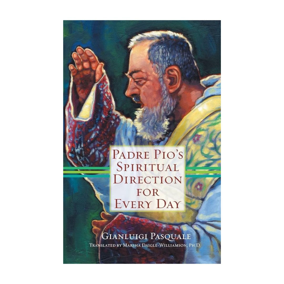 Padre Pio's Spiritual Direction for Every Day by Gianluigi Pasquale 108-9781616360054