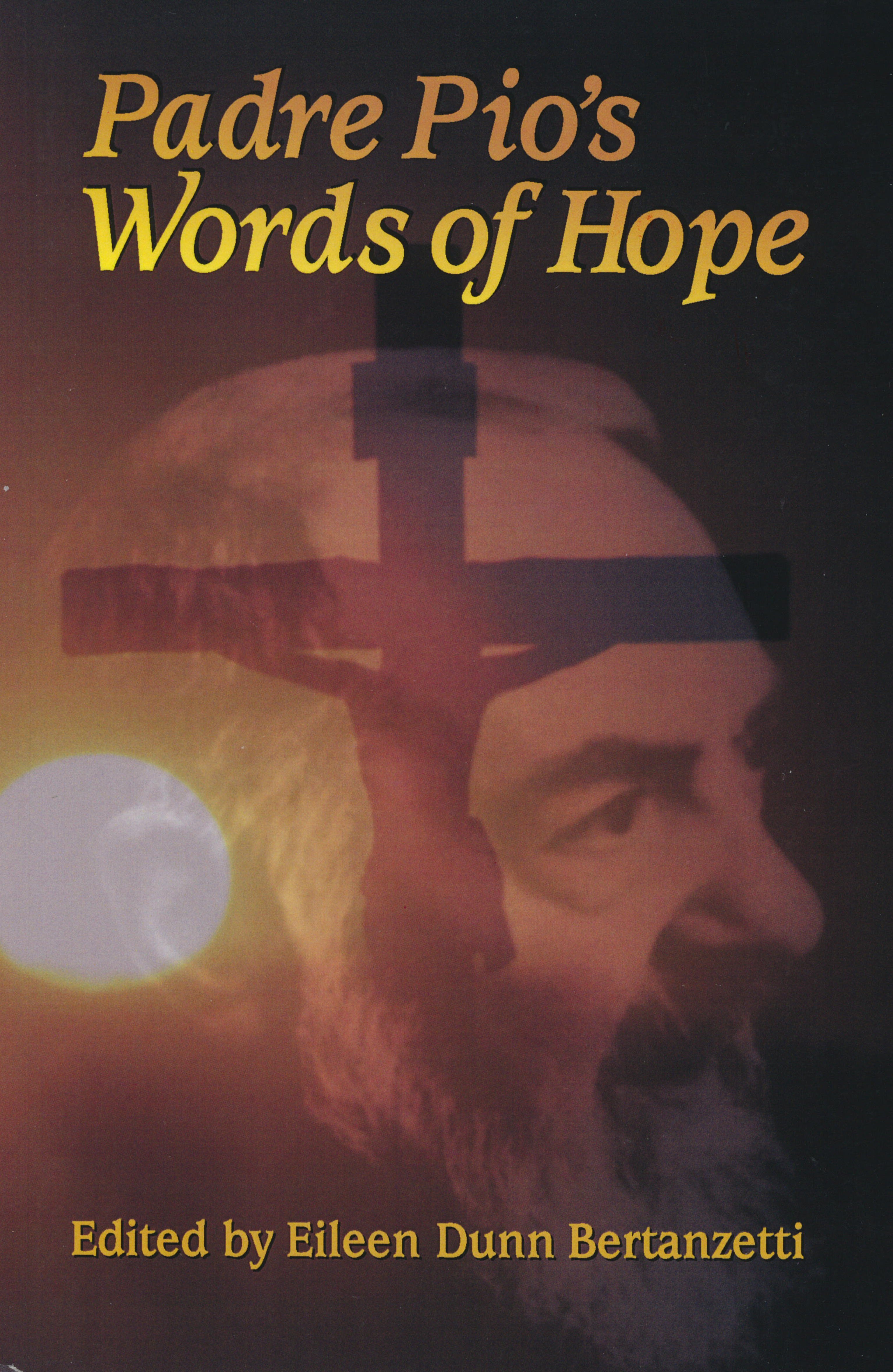 Padre Pio's Words of Hope by Eileen Dunn Bertanzetti 108-9780879736941