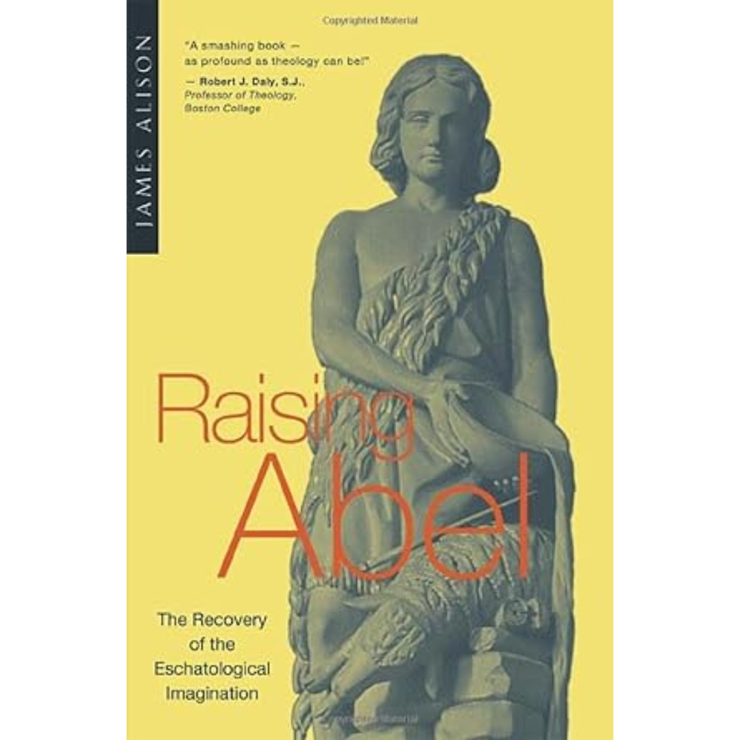 Raising-Abel-The-Recovery-of-the-Eschatological-Imagination-9780824515652