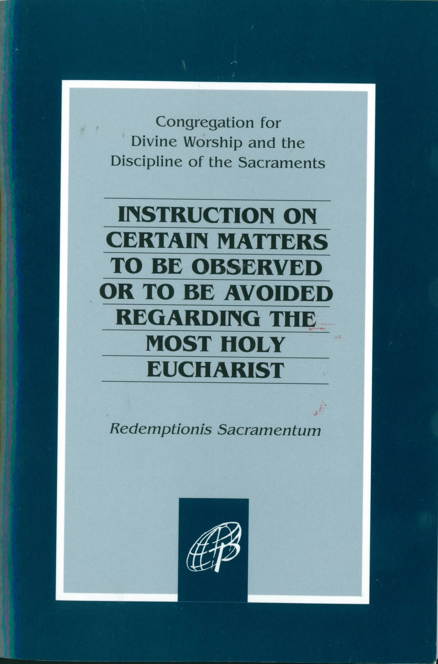 Redemptionis Sacramentum  Instruction on Certain Matters to Be Observed or to Be Avoided Regarding the Most Holy Eucharist from Pauline Books & Media 159-9780819864826