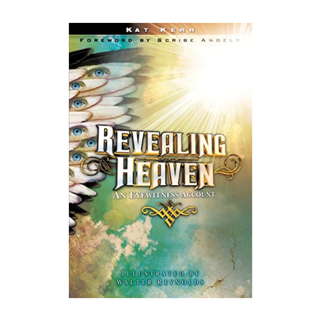 Revealing Heaven by Kat Kerr 108-9781602665163 is a book on Heaven and Heaven Stories