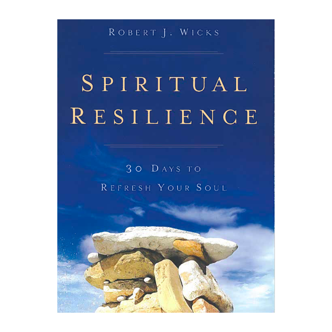 Spiritual Resilience by Robert J. Wicks