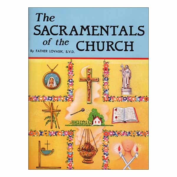 St. Joseph Picture Book Sacramentals of the Church by Fr. Lovasik No. 396  Free Shipping on $100. orders 978-0-899423-96-8