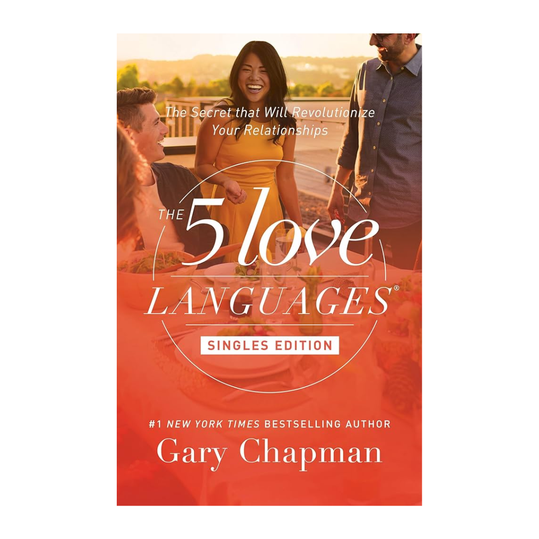 The 5 Love Languages Singles Edition: The Secret That Will Revolutionize Your Relationships by Gary Chapman  9780802414816