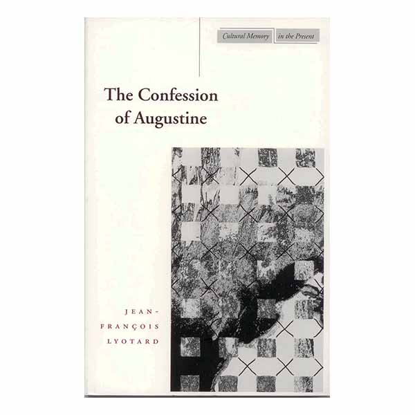 The Confession of Augustine by Jean-Francois Lyotard