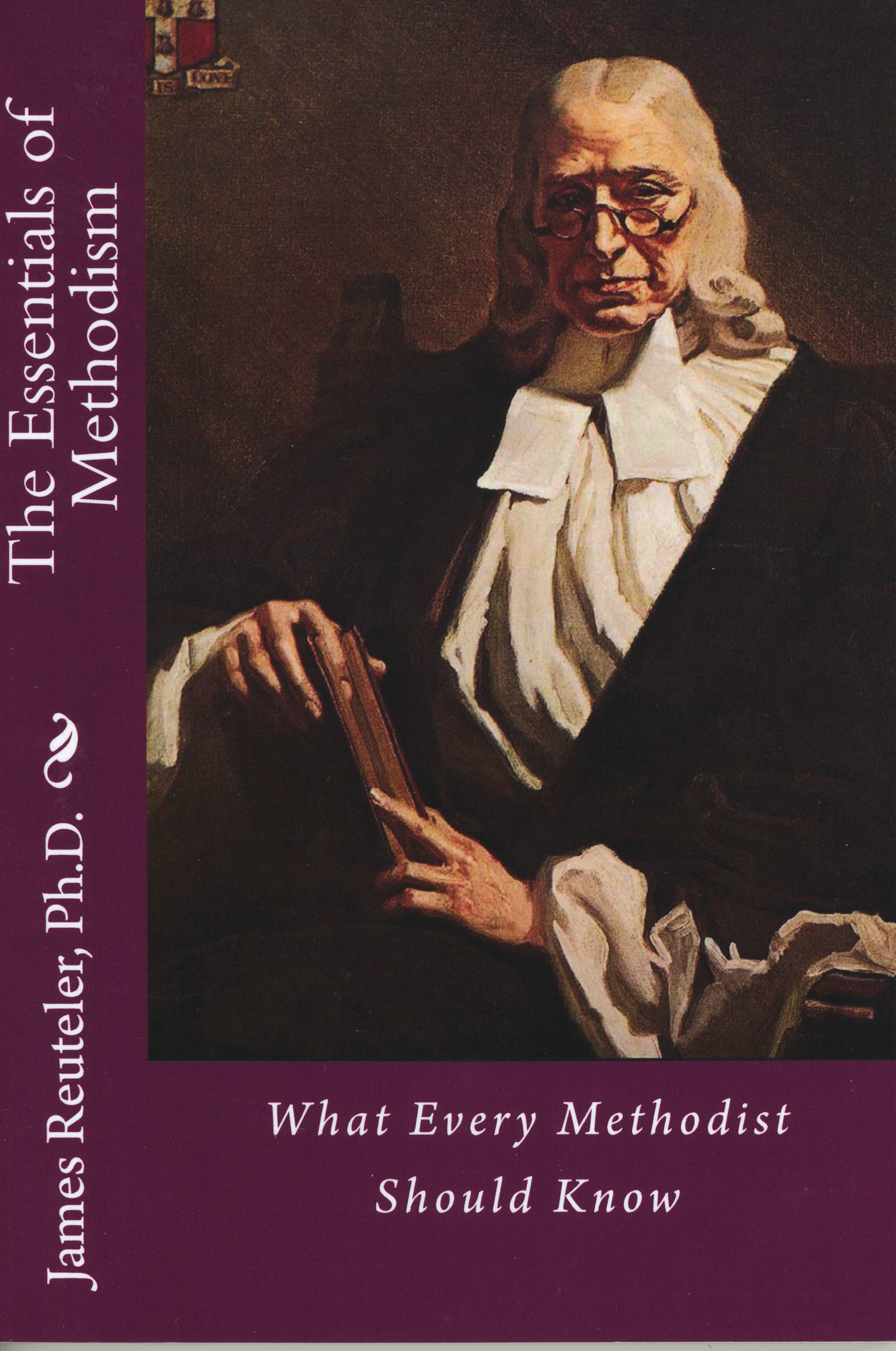 The Essentials of Methodism by James Reuteler 108-9781482050134