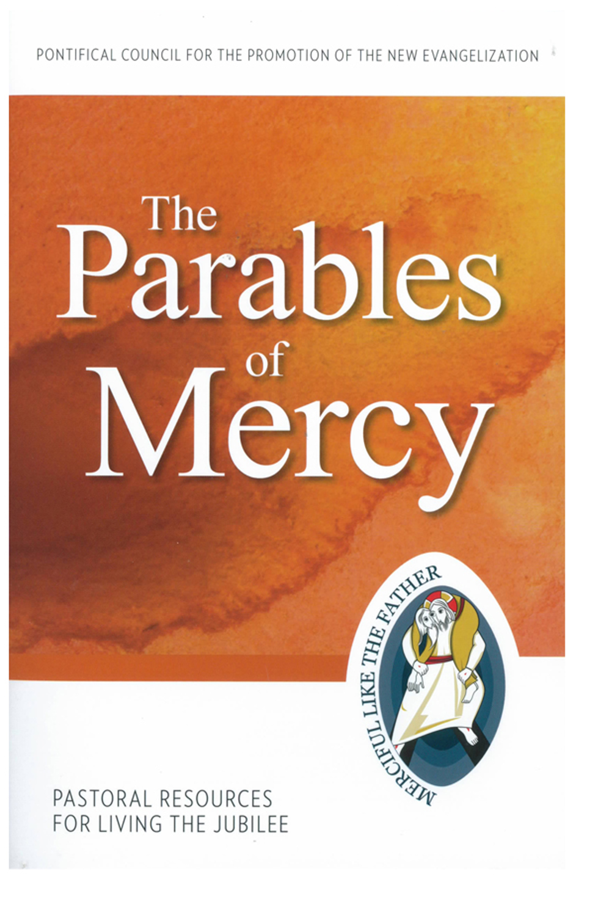 The Parables of Mercy 9781612789774 Pastoral Resources Living the Jubilee Pontifical Council for the Promotion of the New Evangelization Year of Mercy Books