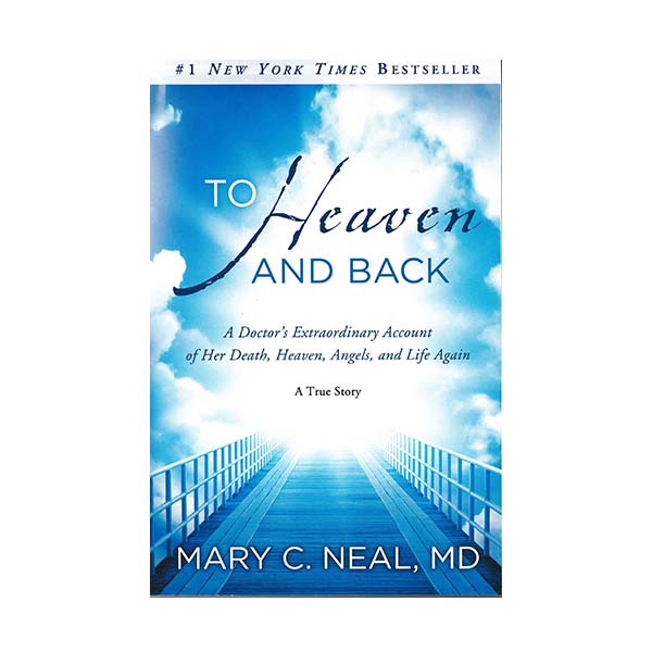 To Heaven and Back by Mary C. Neal, MD 108-9780307731715