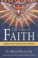 The Year of Faith: A Bible Study for Catholics by Pacwa 1612786235 or 9781612786230