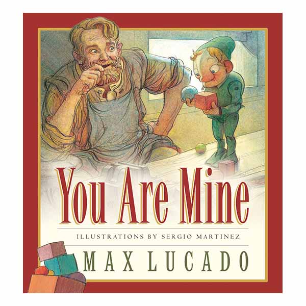 You Are Mine by Max Lucado 9781581342765