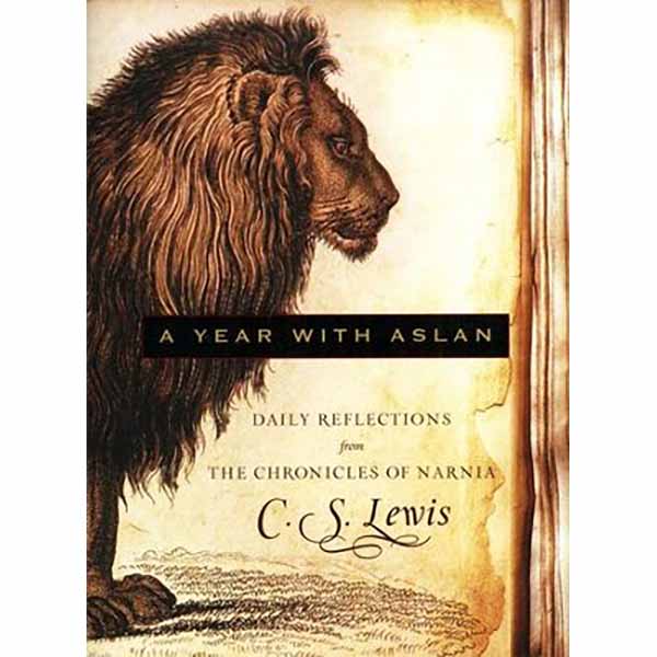 A Year With Aslan: Daily Reflections from The Chronicles Of Narnia by C.S. Lewis