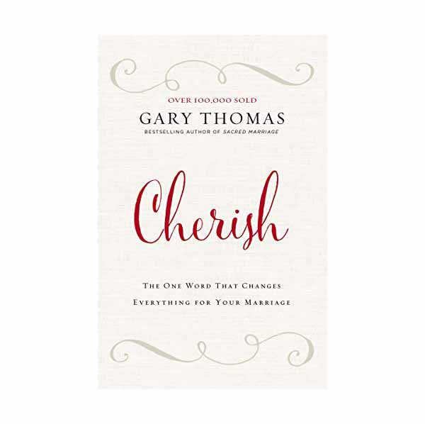 Cherish: The One Word That Changes Everything for Your Marriage  by Gary Thomas 108-9780310347262